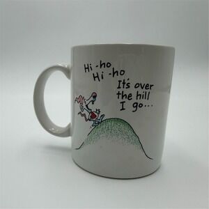Funny Cartoon Coffee Mug White Hi-ho Hi-ho It's Over the Hill I Go 4.5in